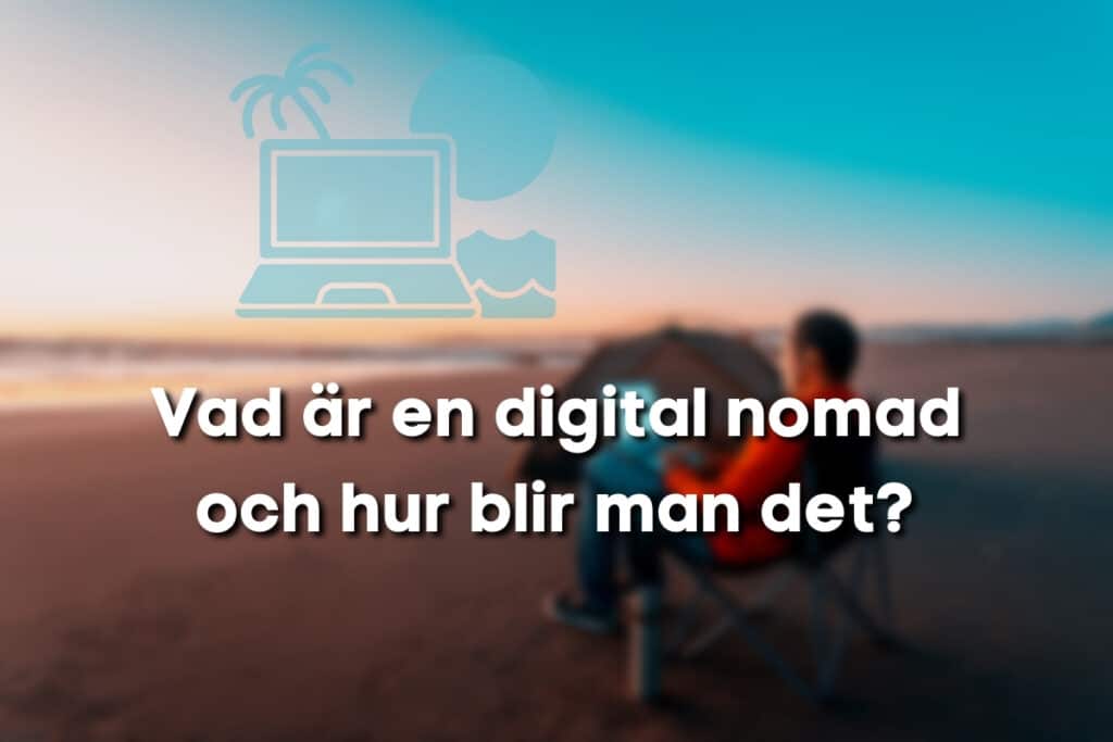 Vad är en digital nomad och hur blir man det?