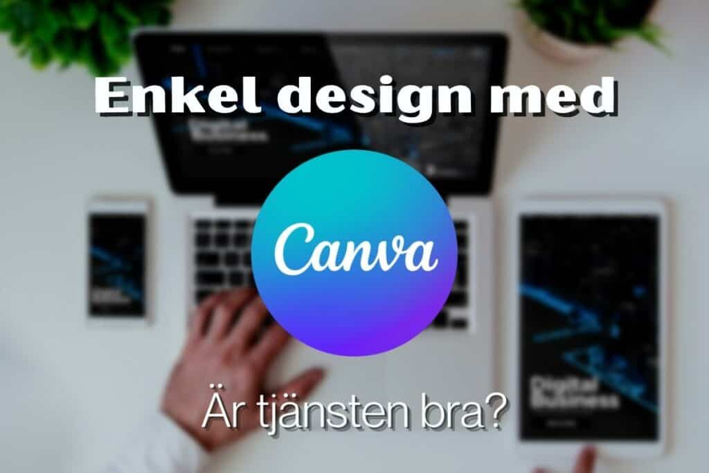 Enkel design med Canva - är tjänsten bra?